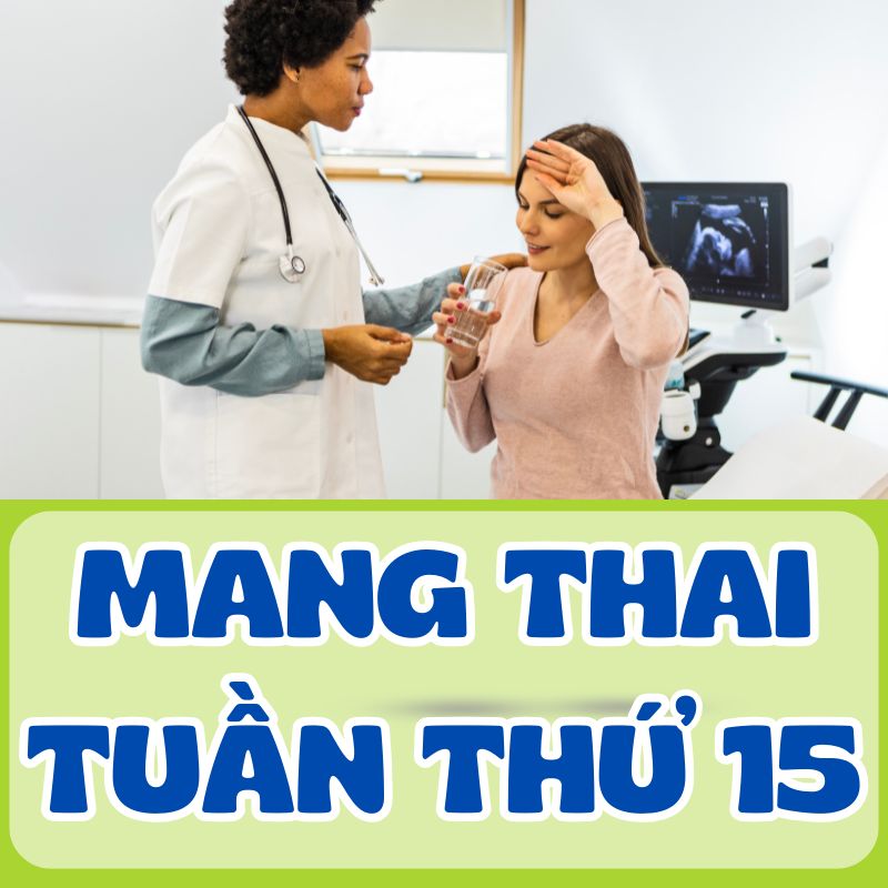 Triệu chứng thường gặp ở tuần thai thứ 15 cần được chăm sóc